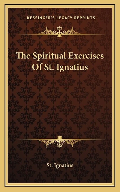 The Spiritual Exercises Of St. Ignatius