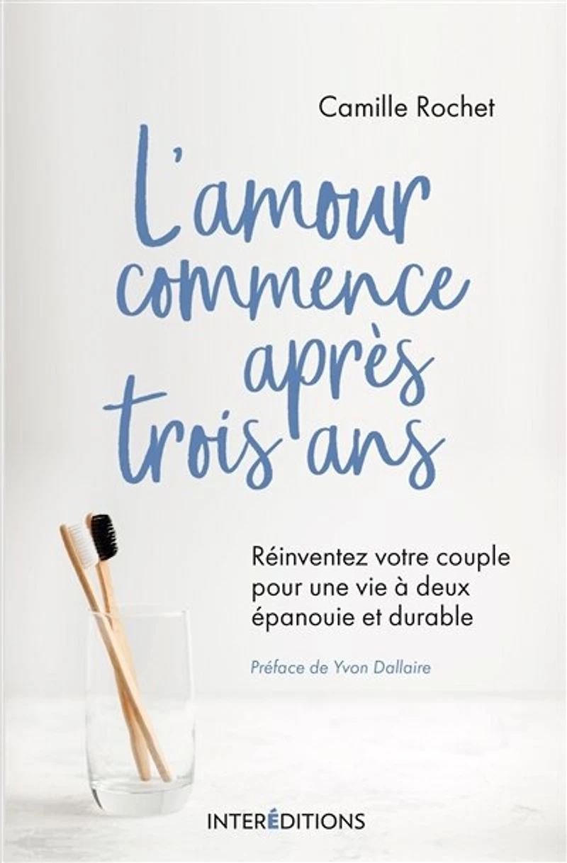 L'amour commence après 3 ans: Réinventez votre couple pour une vie à deux épanouie et durable