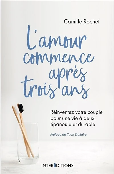 L'amour commence après 3 ans: Réinventez votre couple pour une vie à deux épanouie et durable