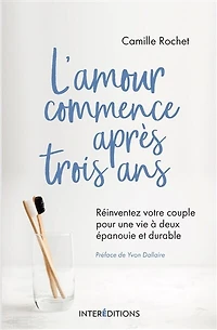 L'amour commence après 3 ans: Réinventez votre couple pour une vie à deux épanouie et durable