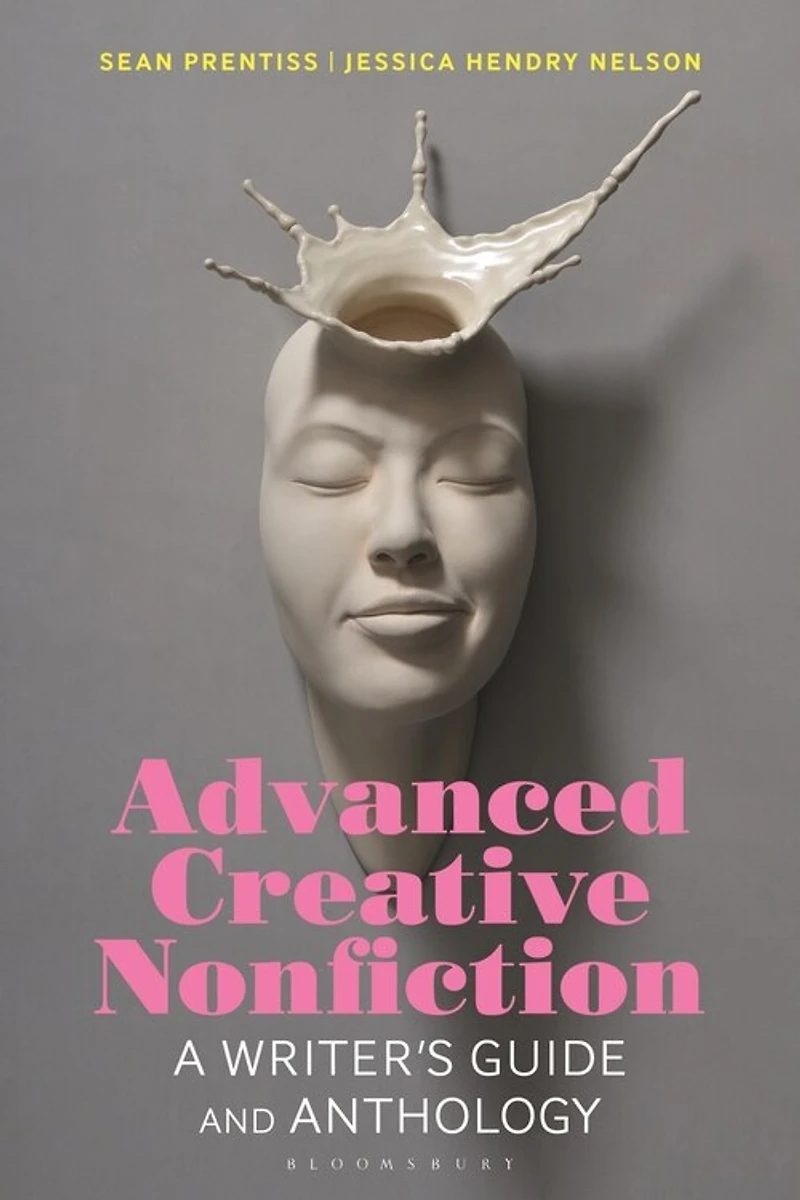Advanced Creative Nonfiction: A Writer's Guide And Anthology