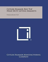 Cutler-Hammer Red Top High Duty Lifting Magnets: Publication P-23