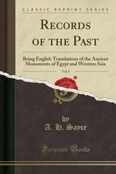 Records of the Past, Vol. 5: Being English Translations of the Ancient Monuments of Egypt and Western Asia (Classic Reprint)