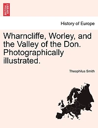 Wharncliffe, Worley, And The Valley Of The Don. Photographically Illustrated.