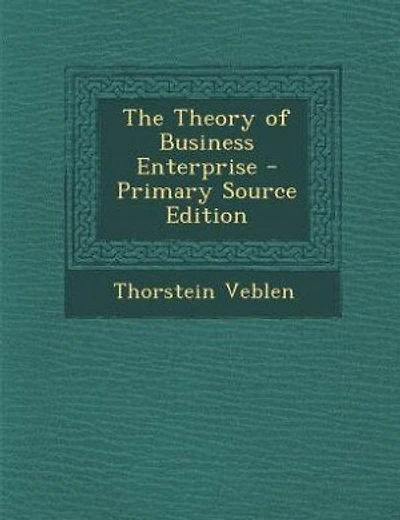 The Theory of Business Enterprise - Primary Source Edition