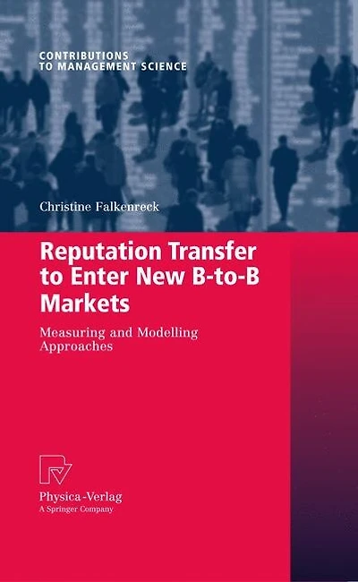 Reputation Transfer to Enter New B-to-B Markets: Measuring and Modelling Approaches