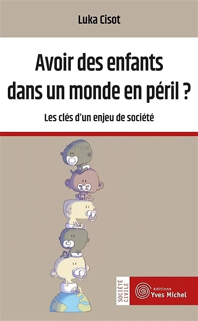 Avoir des enfants dans un monde en péril ?: les clés d'un enjeu de société