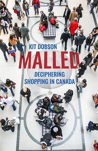 Malled: Deciphering Shopping in Canada