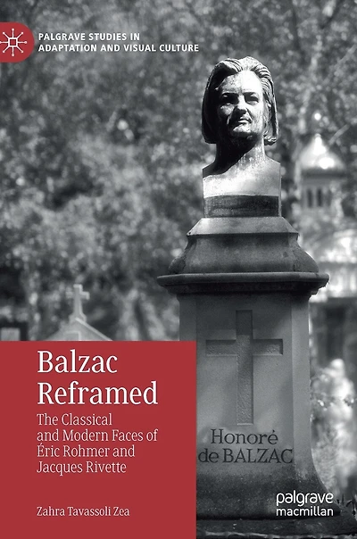 Balzac Reframed: The Classical And Modern Faces Of Eric Rohmer Jacques Rivette