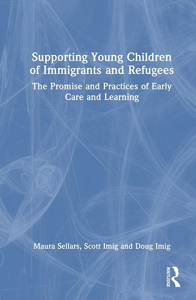 Supporting Young Children of Immigrants and Refugees: The Promise Practices Early Care Learning