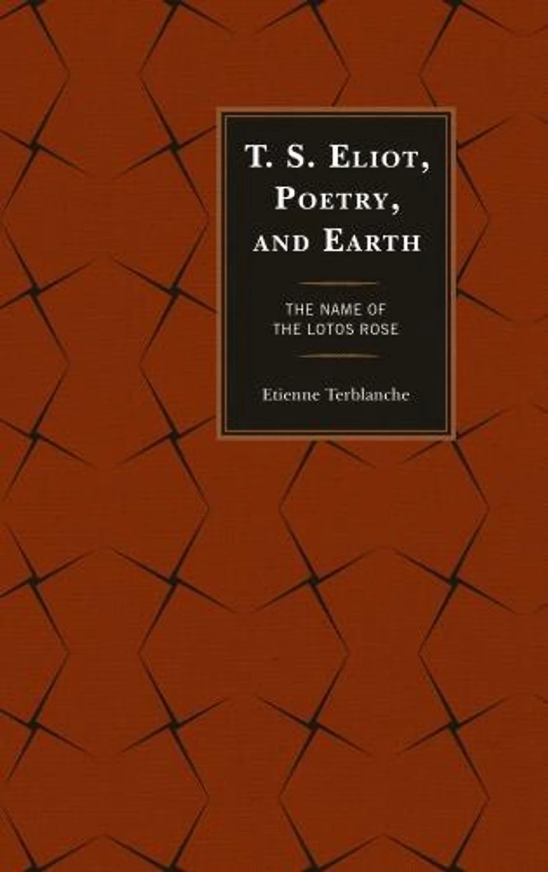 T.S. Eliot, Poetry, and Earth: the Name of Lotos Rose