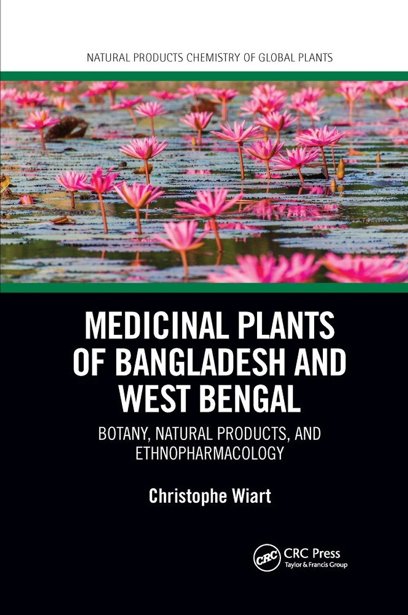 Medicinal Plants Of Bangladesh And West Bengal: Botany, Natural Products, Ethnopharmacology