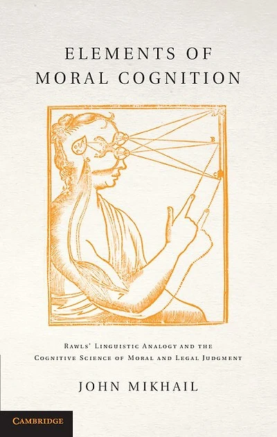 Elements Of Moral Cognition: Rawls' Linguistic Analogy And The Cognitive Science Legal Judgment