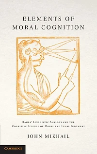 Elements Of Moral Cognition: Rawls' Linguistic Analogy And The Cognitive Science Legal Judgment
