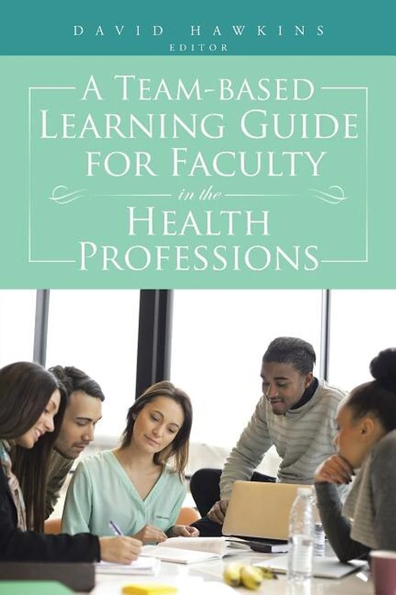 A Team-Based Learning Guide for Faculty the Health Professions