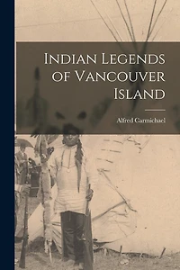 Indian Legends of Vancouver Island