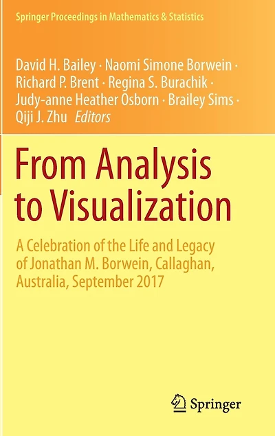 From Analysis to Visualization: A Celebration of the Life and Legacy Jonathan M. Borwein, Callaghan, Australia, September 2017