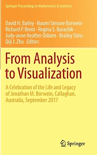 From Analysis to Visualization: A Celebration of the Life and Legacy Jonathan M. Borwein, Callaghan, Australia, September 2017