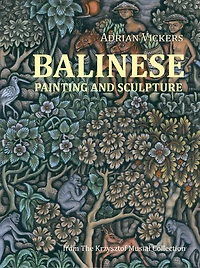 Balinese Painting And Sculpture: From The Krzysztof Musial Collection