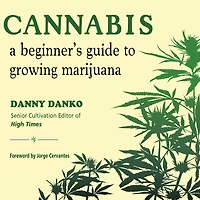 Cannabis: A Beginner's Guide to Growing Marijuana