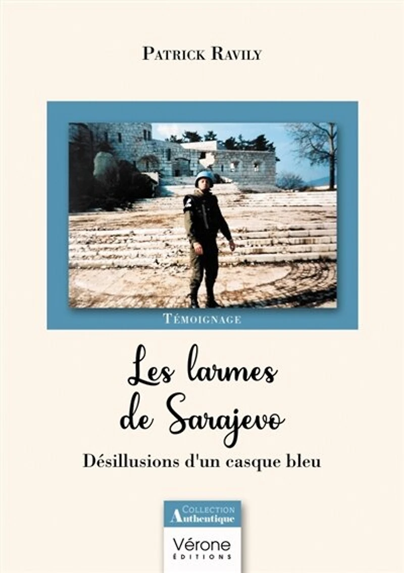 Les larmes de Sarajevo: Désillusions d'un casque bleu
