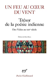 Un feu au coeur du vent: trésor de la poésie indienne