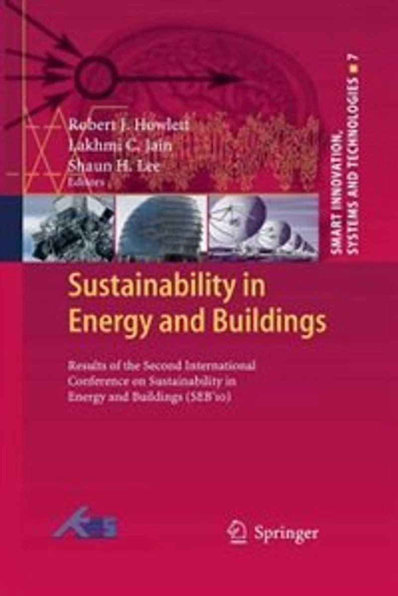 Sustainability in Energy and Buildings: Results of the Second International Conference in Sustainability in Energy and Buildings (SEB'10