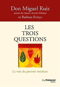 Les trois questions: la voie du pouvoir intérieur