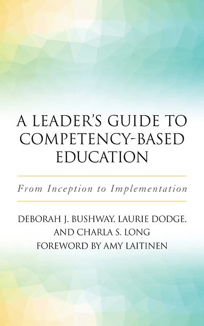 A Leader's Guide To Competency-based Education: From Inception Implementation