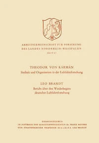Freiheit und Organisation in der Luftfahrtforschung. Bericht über den Wiederbeginn deutscher Luftfahrtforschung