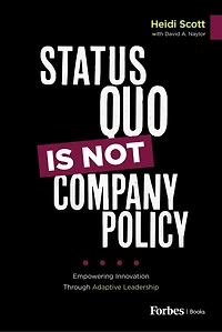 Status Quo Is Not Company Policy: Empowering Innovation through Adaptive Leadership