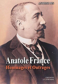 Anatole France: hommages et outrages