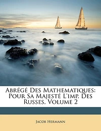 Abrégé Des Mathematiques: Pour Sa Majesté L'imp. Des Russes, Volume 2