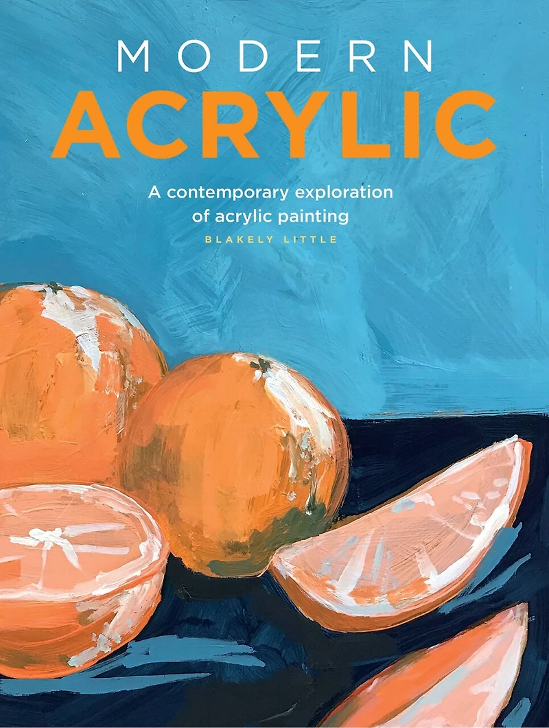 Modern Acrylic: A contemporary exploration of acrylic painting