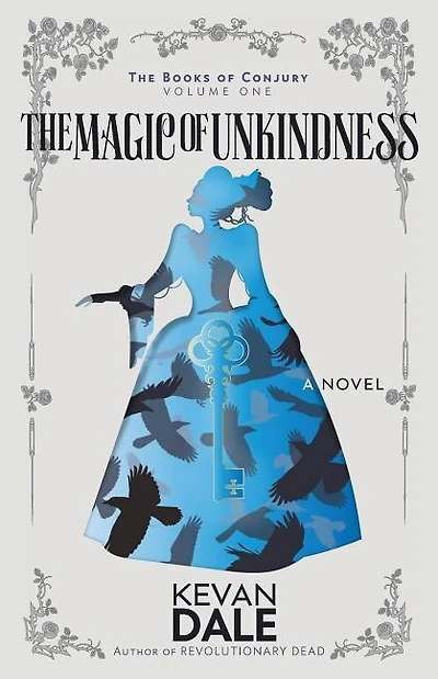The Magic of Unkindness: The Books of Conjury, Volume One