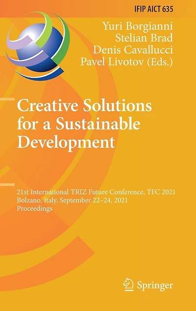 Creative Solutions for a Sustainable Development: 21st International TRIZ Future Conference, TFC 2021, Bolzano, Italy, September 22-24, Proceedings