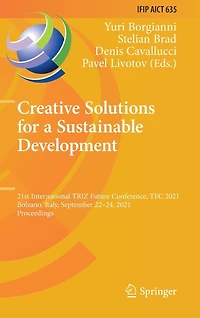 Creative Solutions for a Sustainable Development: 21st International TRIZ Future Conference, TFC 2021, Bolzano, Italy, September 22-24, Proceedings