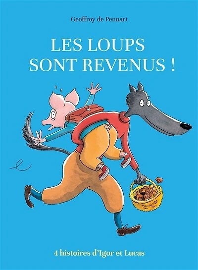 Les loups sont revenus !: 4 histoires d'Igor et Lucas
