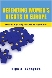 Defending Women's Rights Europe: Gender Equality and EU Enlargement