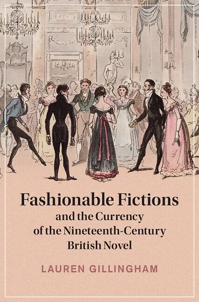 Fashionable Fictions and the Currency of Nineteenth-Century British Novel