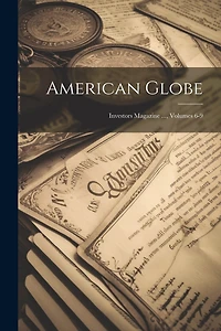 American Globe: Investors Magazine ..., Volumes 6-9