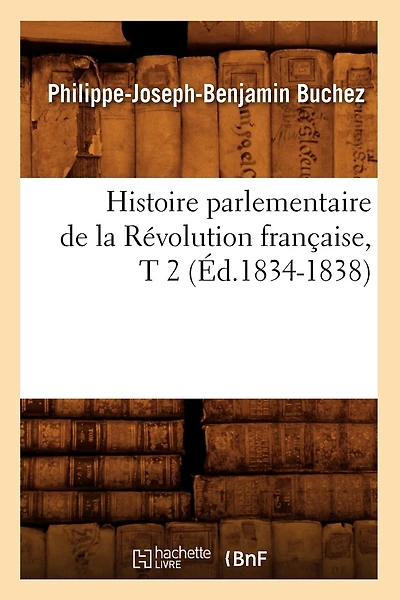 Histoire parlementaire de la Révolution française, T 2 (Éd.1834-1838)
