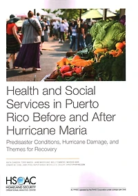 Health And Social Services In Puerto Rico Before And After Hurricane Maria: Predisaster Conditions, Hurricane Damage, And Themes For Recovery