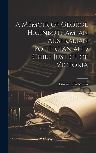 A Memoir of George Higinbotham