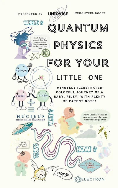 Quantum Physics For Your Little One: Minutely Illustrated Colorful Journey Of Riley, With Proper Parent Note!