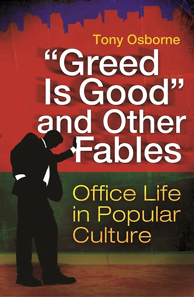"Greed Is Good" and Other Fables: Office Life Popular Culture