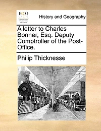 A Letter To Charles Bonner, Esq. Deputy Comptroller Of The Post-office.