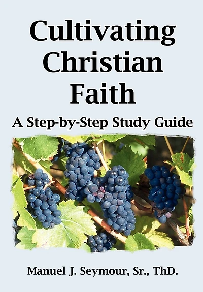 Cultivating Christian Faith: A Step-by-Step Study Guide