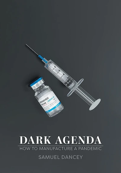 Dark Agenda: How to Manufacture a Pandemic
