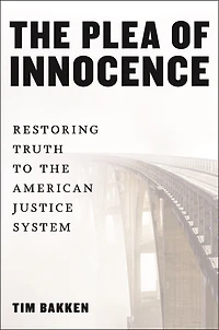 the Plea of Innocence: Restoring Truth to American Justice System